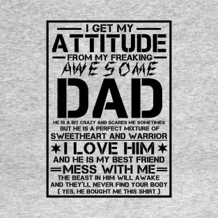 I Get My Attitude From My Freaking Awesome Dad T-Shirt